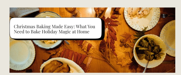 Christmas Baking Made Easy: What You Need to Bake Holiday Magic at Home