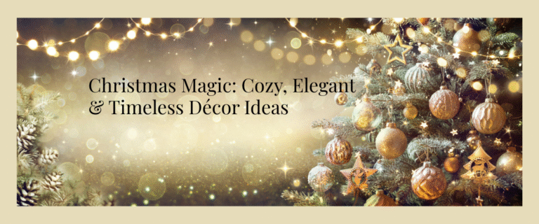 Christmas Magic: Cozy, Elegant & Timeless Décor Ideas