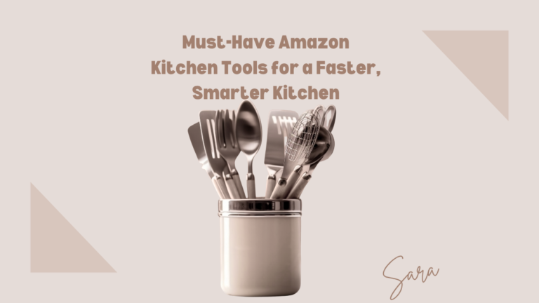 Must-Have Amazon Kitchen Tools for a Faster, Smarter Kitchen