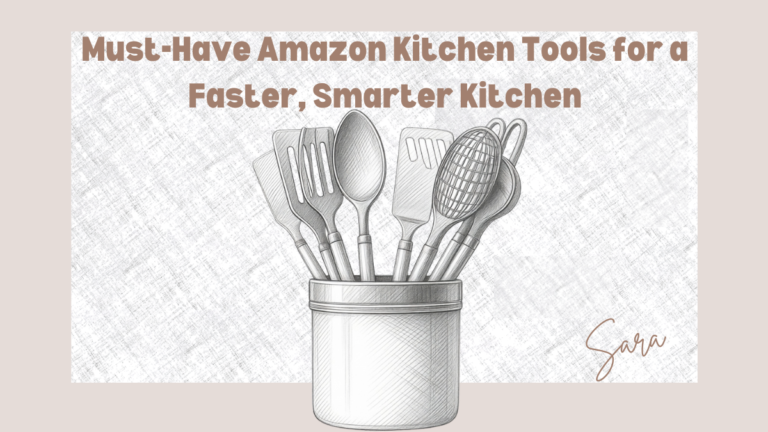 Must-Have Amazon Kitchen Tools for a Faster, Smarter Kitchen