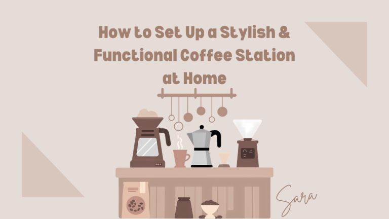 HOW TO SET UP STYLISH FUNCTIONAL COFFEE STATION AT HOME