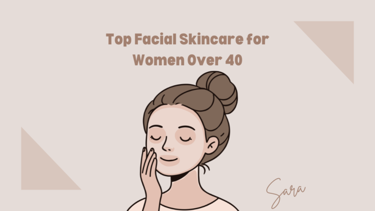 Top Facial Skincare for Women Over 40