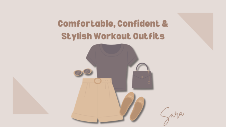 Comfortable, Confident & Stylish Workout Outfits