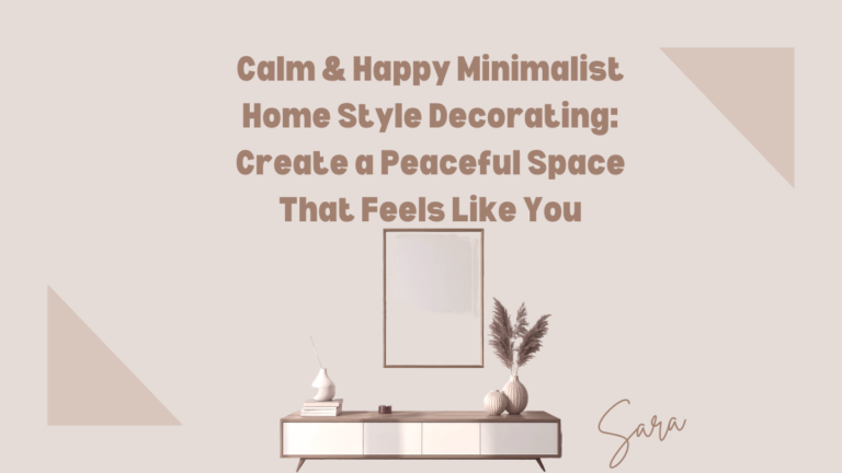 Calm & Happy Minimalist Home Style Decorating: Create a Peaceful Space That Feels Like You