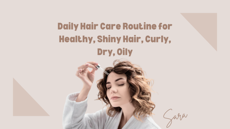 Daily Hair Care Routine for Healthy, Shiny Hair, Curly, Dry, Oily
