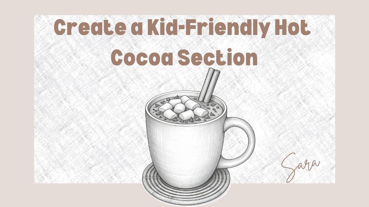Create a Kid-Friendly Hot Cocoa Section