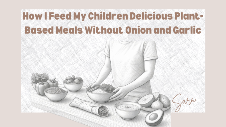 How I Feed My Children Delicious Plant-Based Meals Without Onion and Garlic